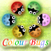 Colour Bugs - A new unique game that addicting to play
contain 25 levels + Unlimited after 25 levels

All bugs will gone and reduce your score if you don't bubbled them

There will be more than 5 bugs type in game

Each scored 5000 get 1 bonus life

The game over when your life reach 0 (zero)
there are 4 lifes at the beginning

Try the game and get Hi-Score!